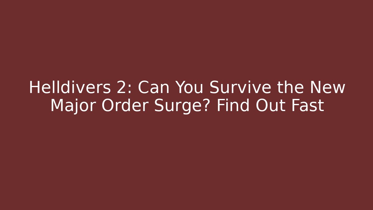 Helldivers 2: Can You Survive the New Major Order Surge? Find Out Fast