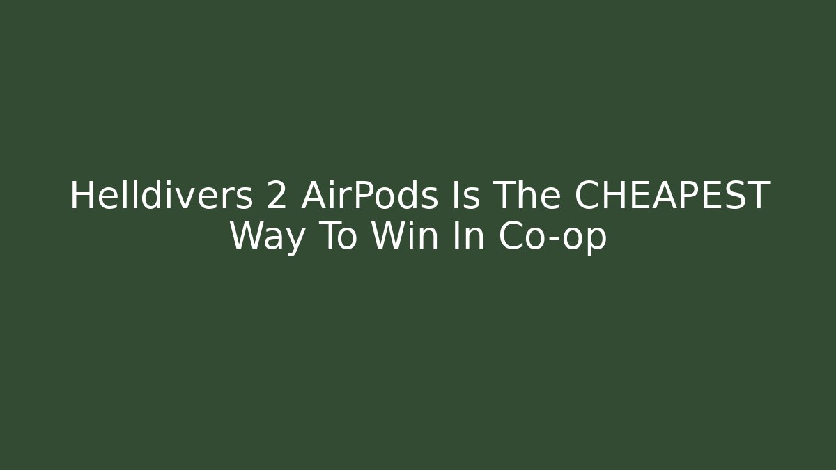 Helldivers 2 AirPods Is The CHEAPEST Way To Win In Co-op