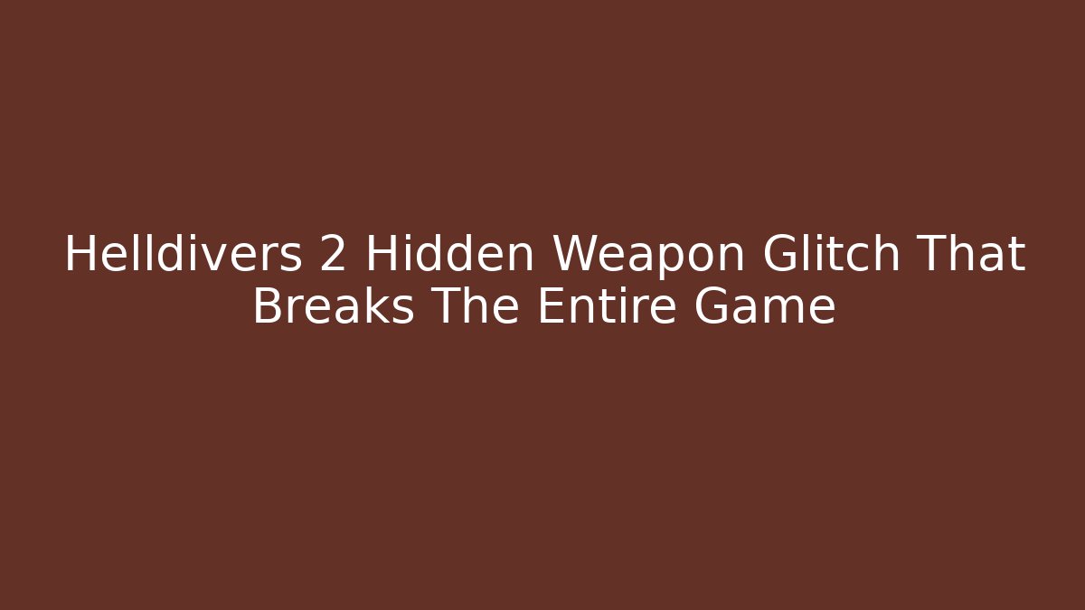 Helldivers 2 Hidden Weapon Glitch That Breaks The Entire Game
