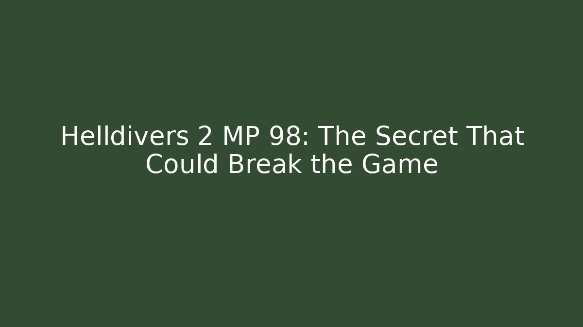 Helldivers 2 MP 98: The Secret That Could Break the Game