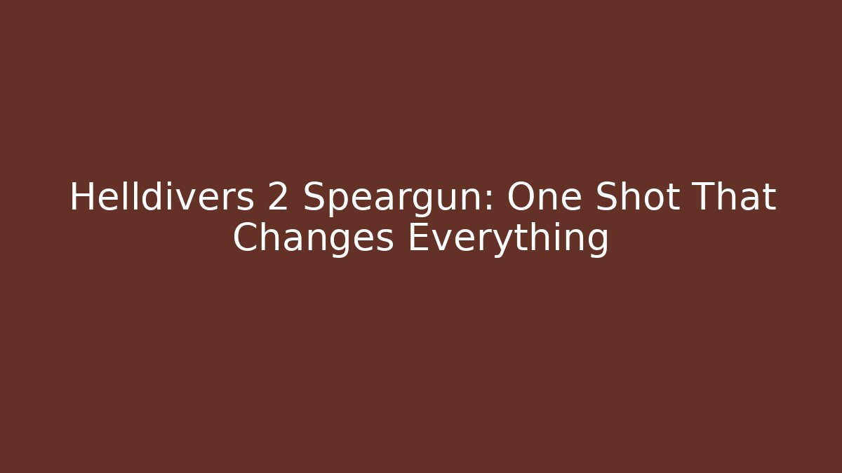 Helldivers 2 Speargun: One Shot That Changes Everything