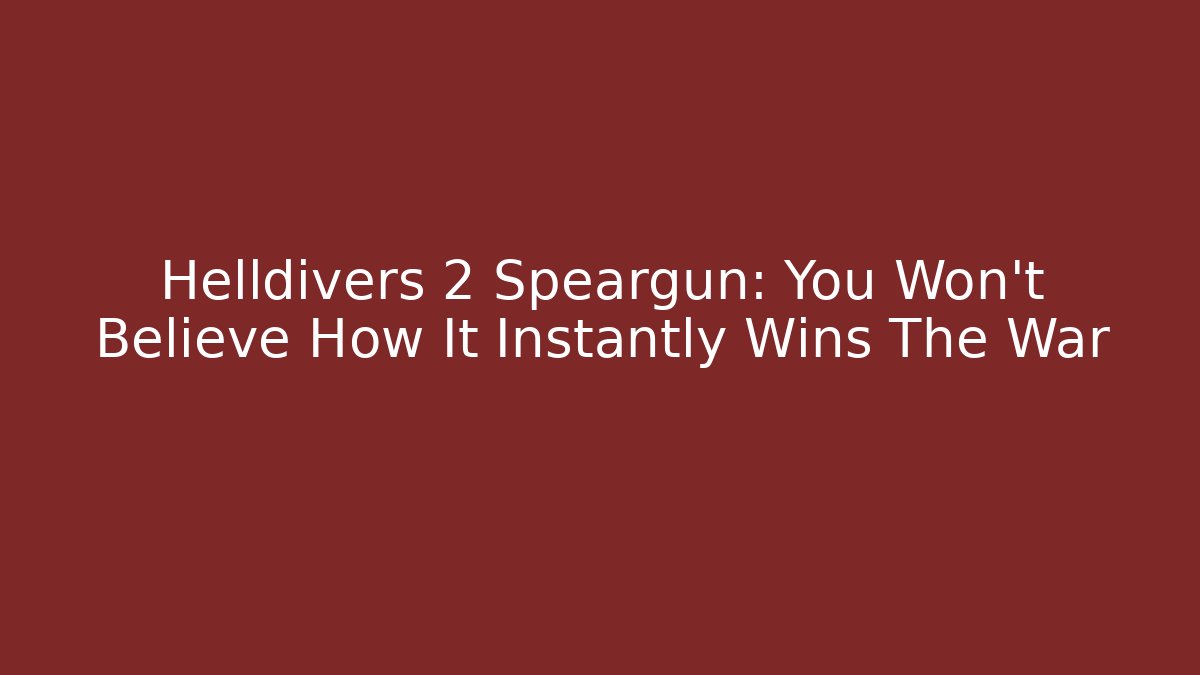 Helldivers 2 Speargun: You Won’t Believe How It Instantly Wins The War - The Family Holidays