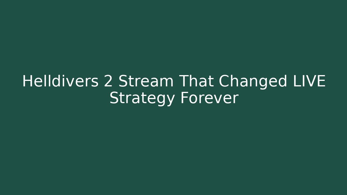 Helldivers 2 Stream That Changed LIVE Strategy Forever