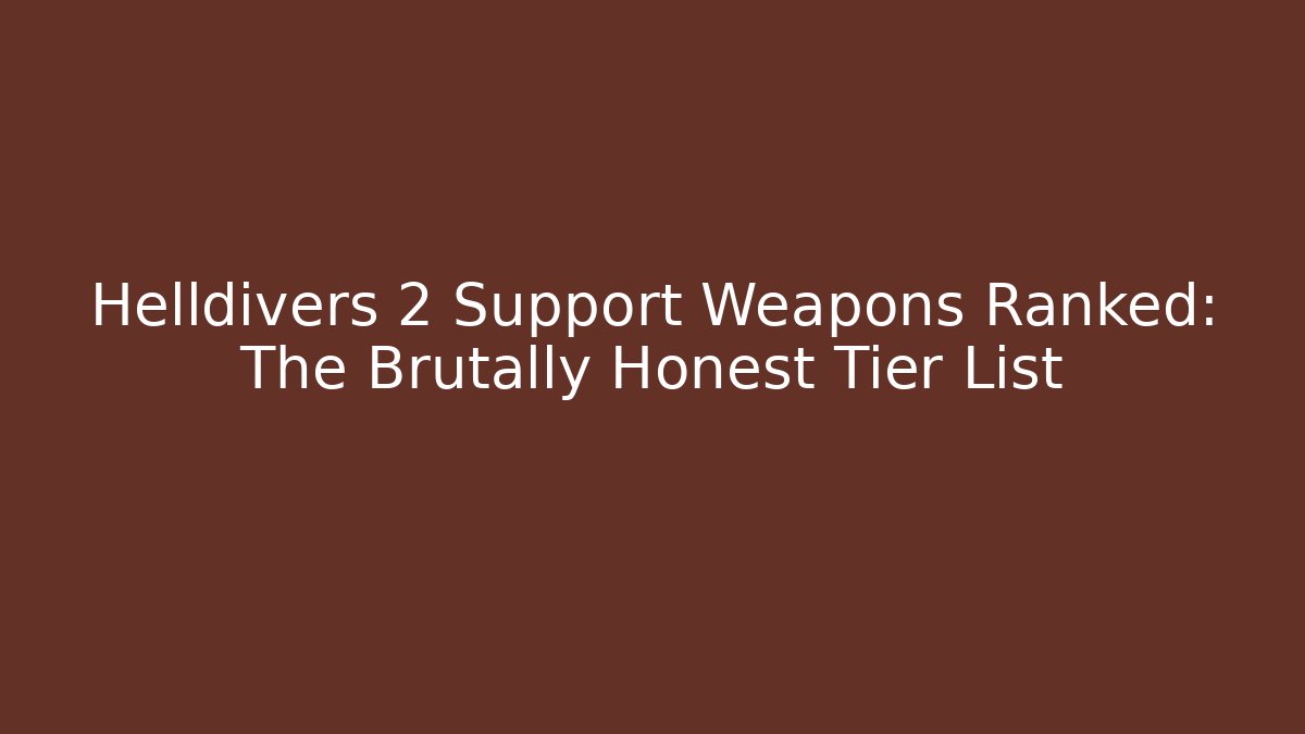 Helldivers 2 Support Weapons Ranked: The Brutally Honest Tier List - The Family Holidays