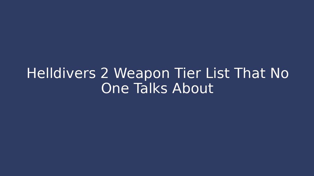 Helldivers 2 Weapon Tier List That No One Talks About