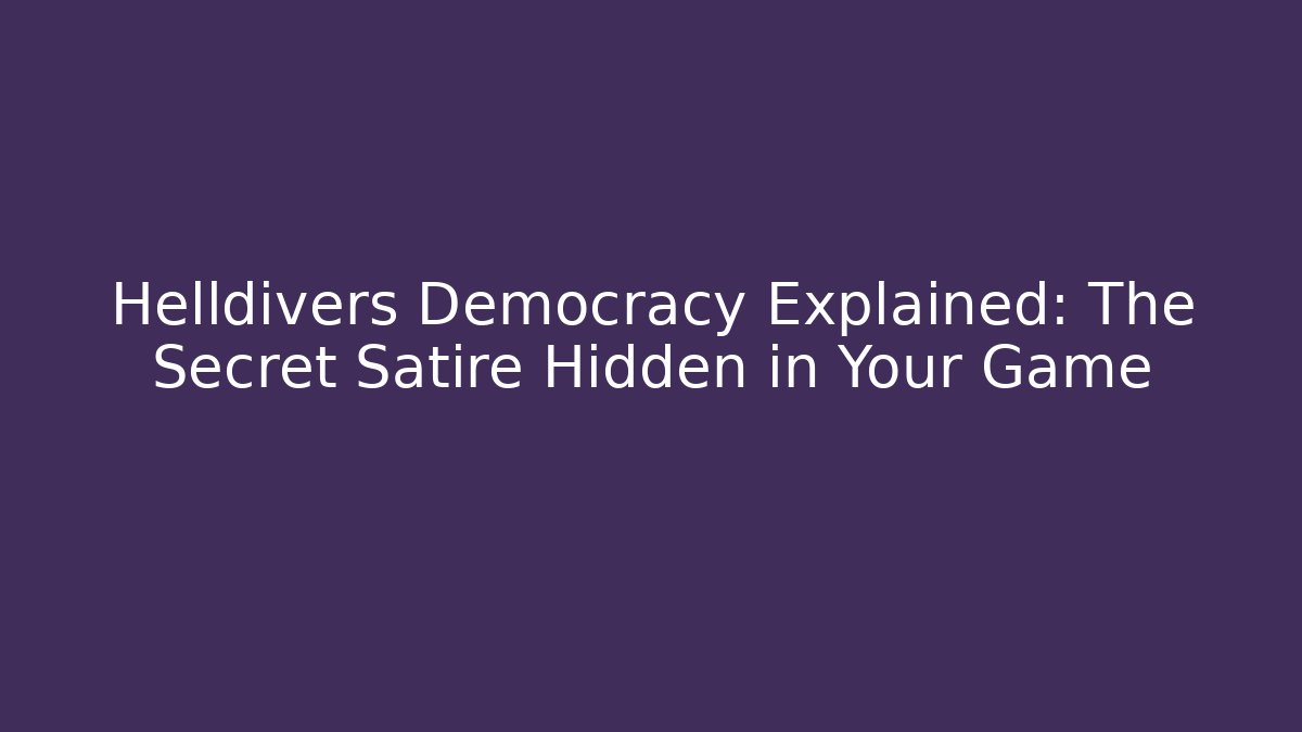 Helldivers Democracy Explained: The Secret Satire Hidden in Your Game
