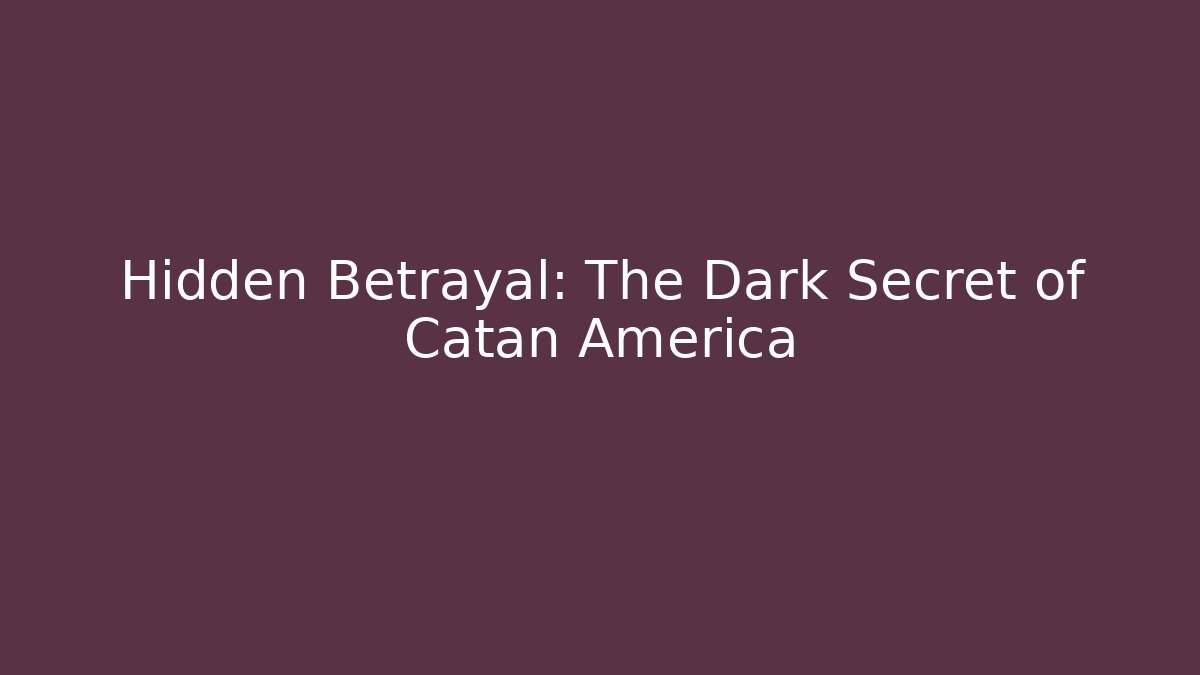 Hidden Betrayal: The Dark Secret of Catan America