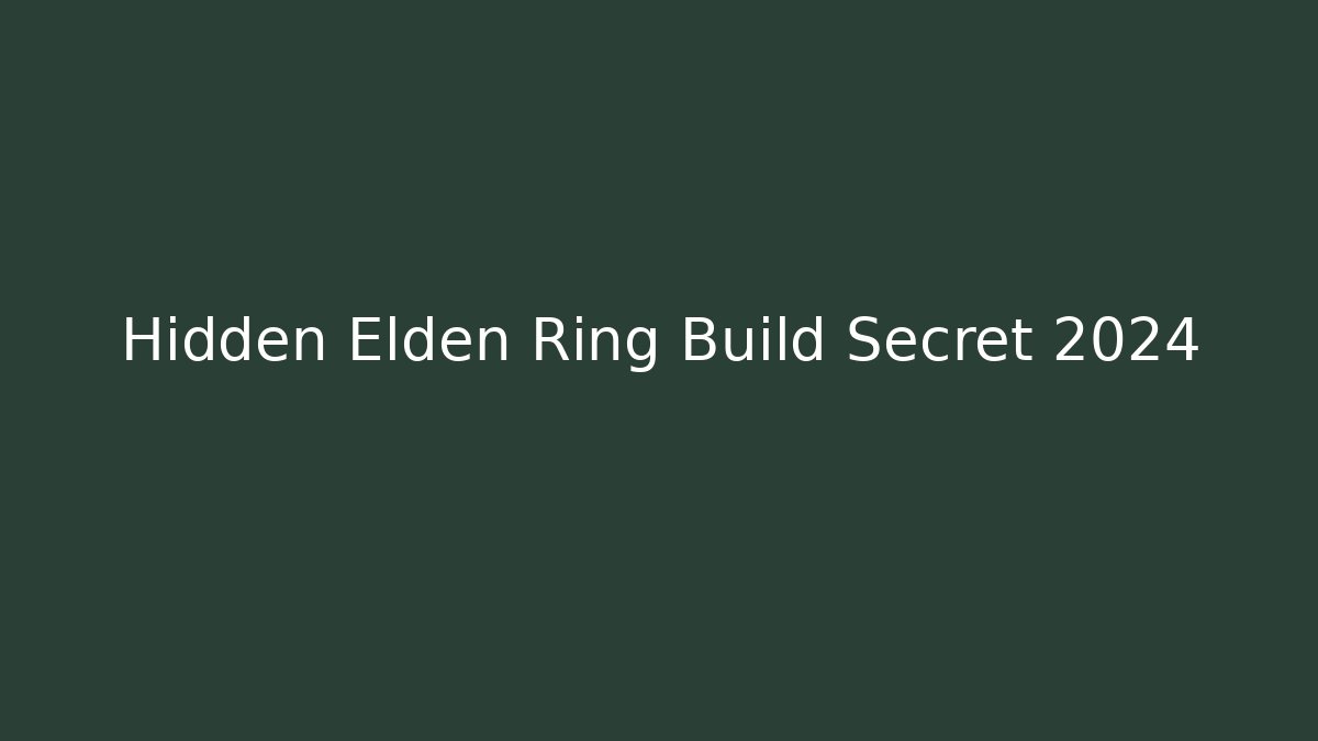 Hidden Elden Ring Build Secret 2024