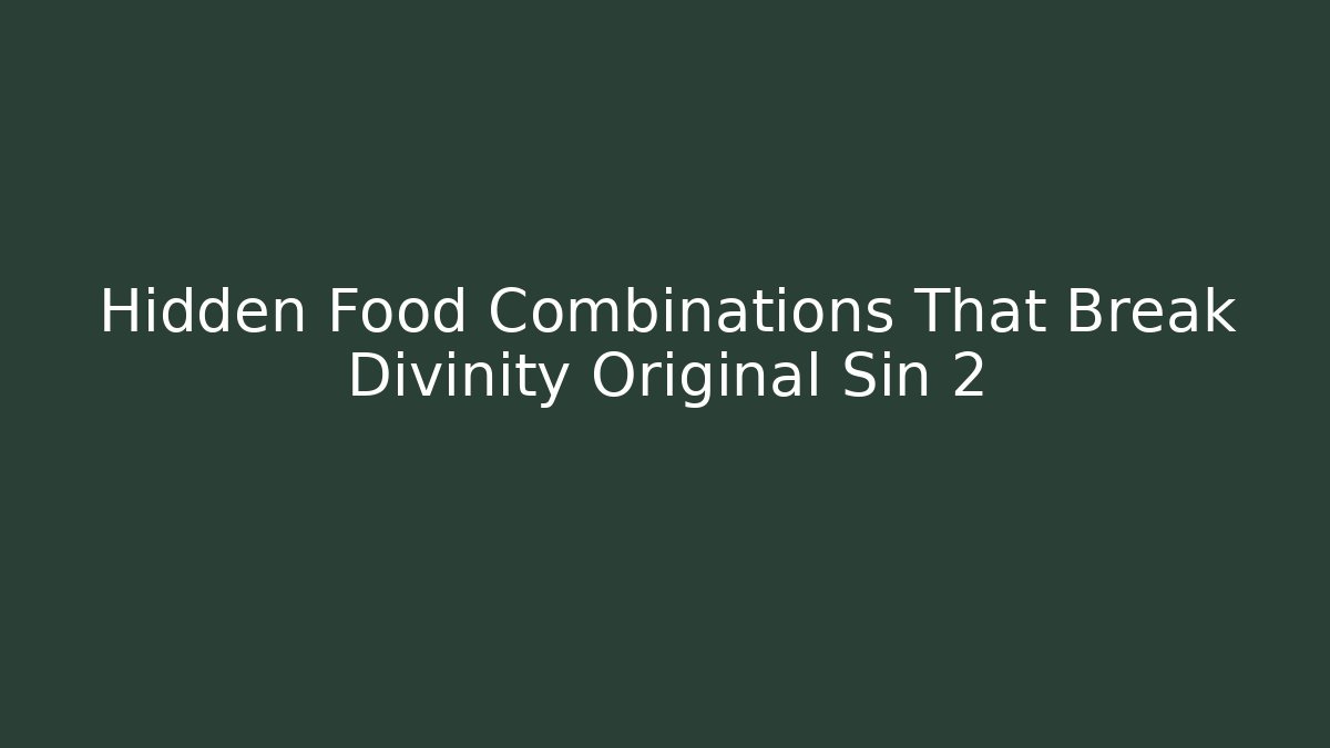 Hidden Food Combinations That Break Divinity Original Sin 2 - The Family Holidays