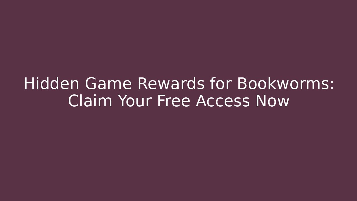 Hidden Game Rewards for Bookworms: Claim Your Free Access Now