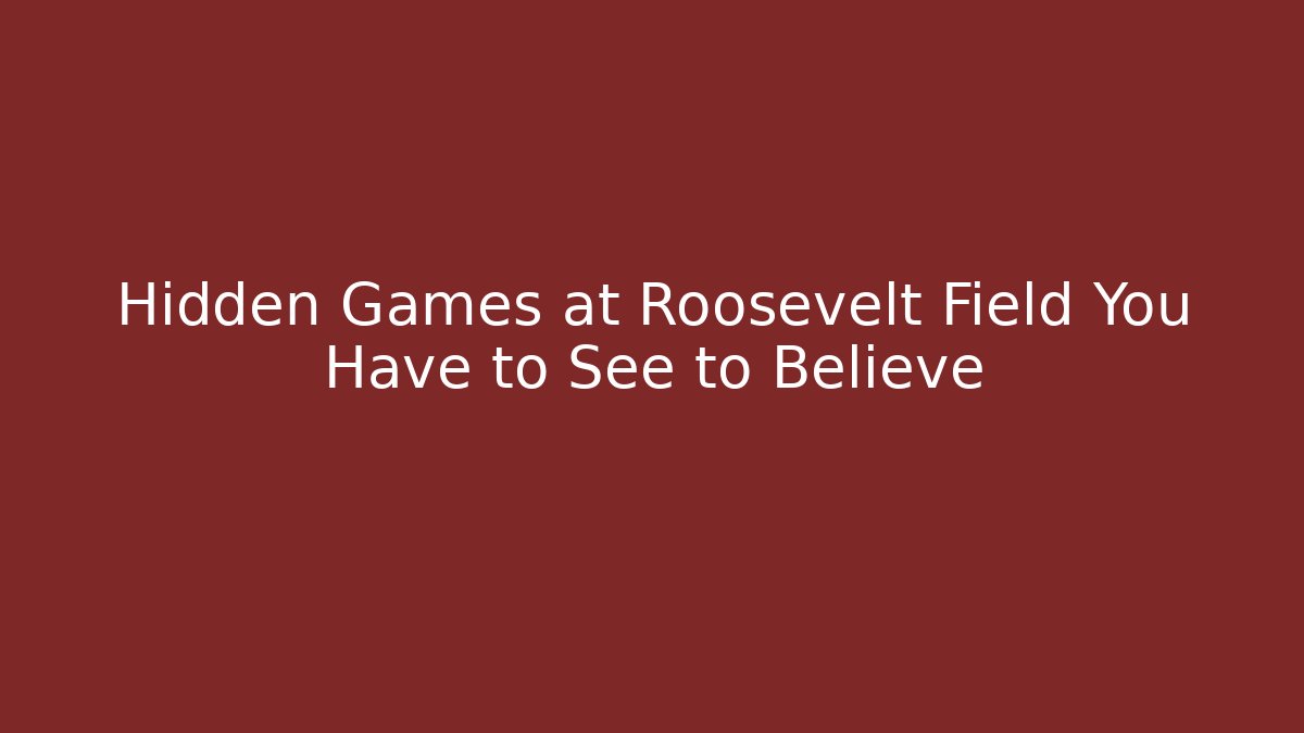 Hidden Games at Roosevelt Field You Have to See to Believe
