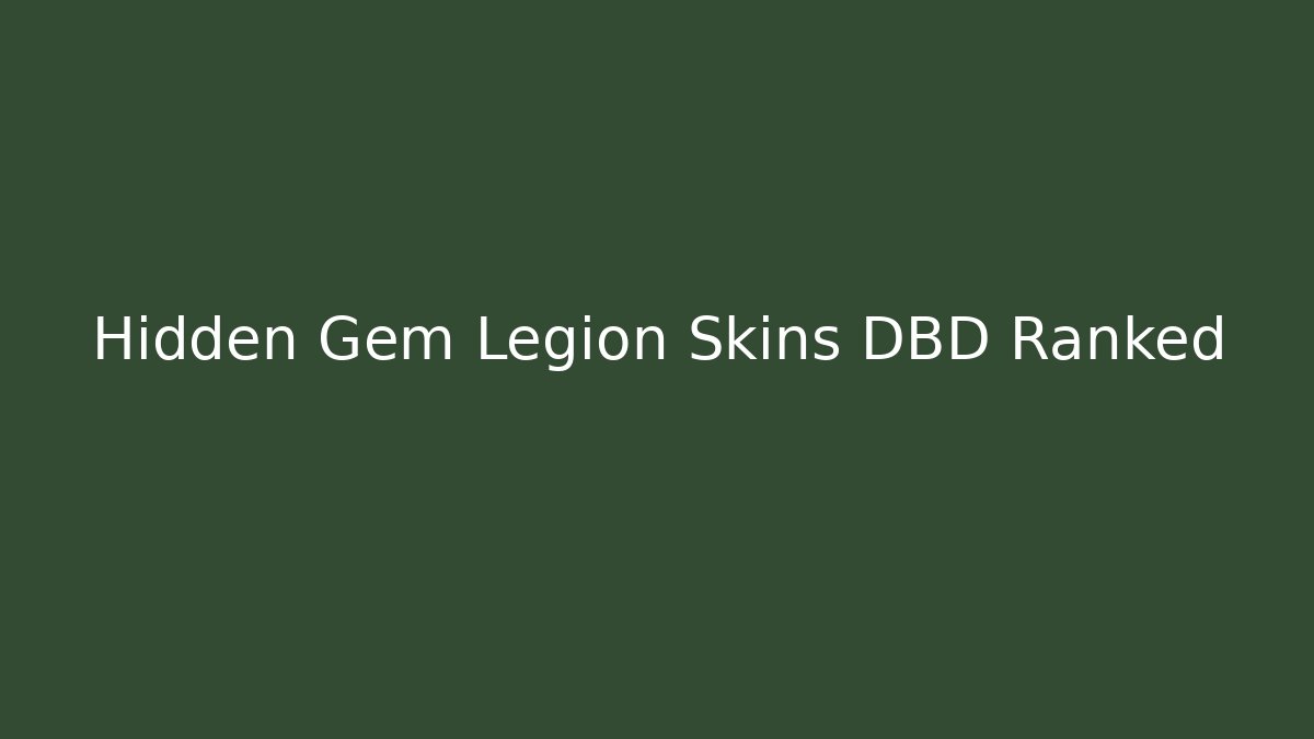 Hidden Gem Legion Skins DBD Ranked - The Family Holidays