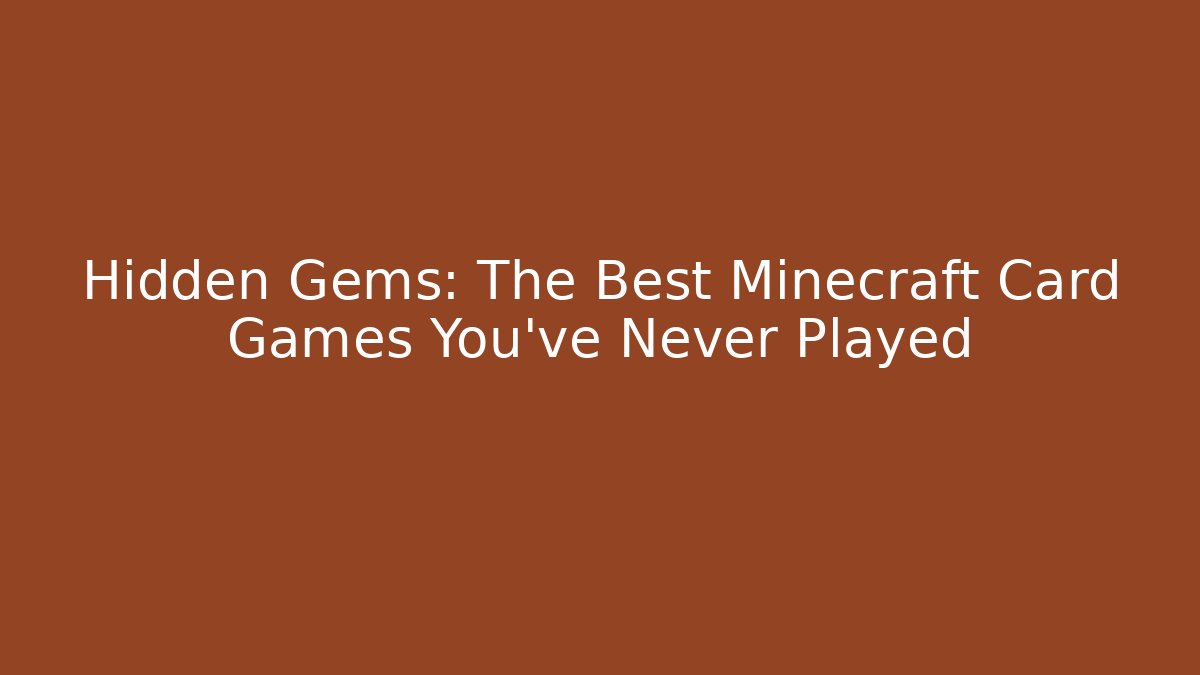 Hidden Gems: The Best Minecraft Card Games You've Never Played