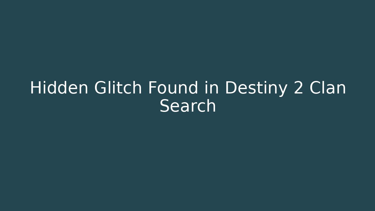 Hidden Glitch Found in Destiny 2 Clan Search
