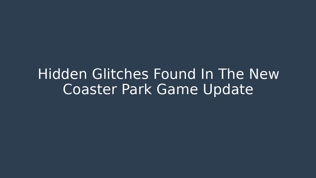 Hidden Glitches Found In The New Coaster Park Game Update