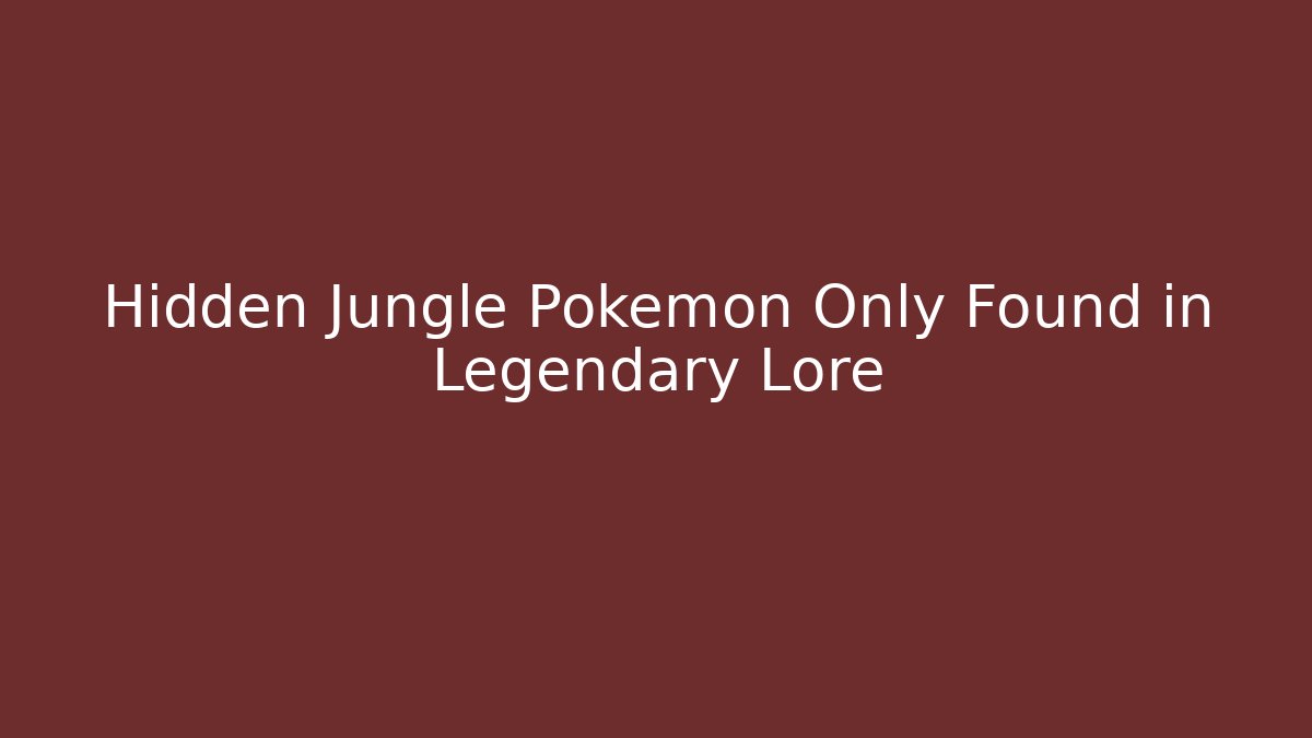 Hidden Jungle Pokémon Only Found in Legendary Lore