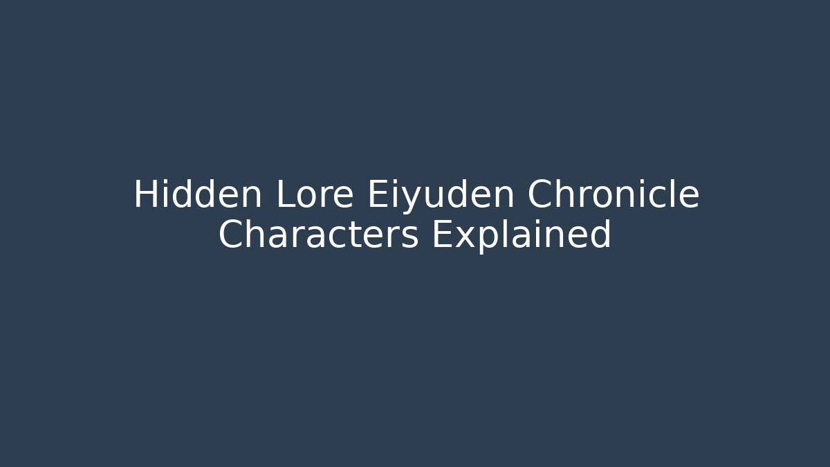 Hidden Lore Eiyuden Chronicle Characters Explained