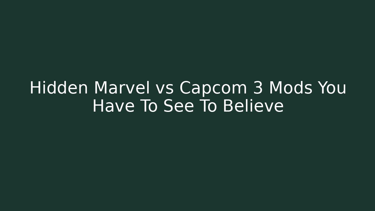 Hidden Marvel vs Capcom 3 Mods You Have To See To Believe