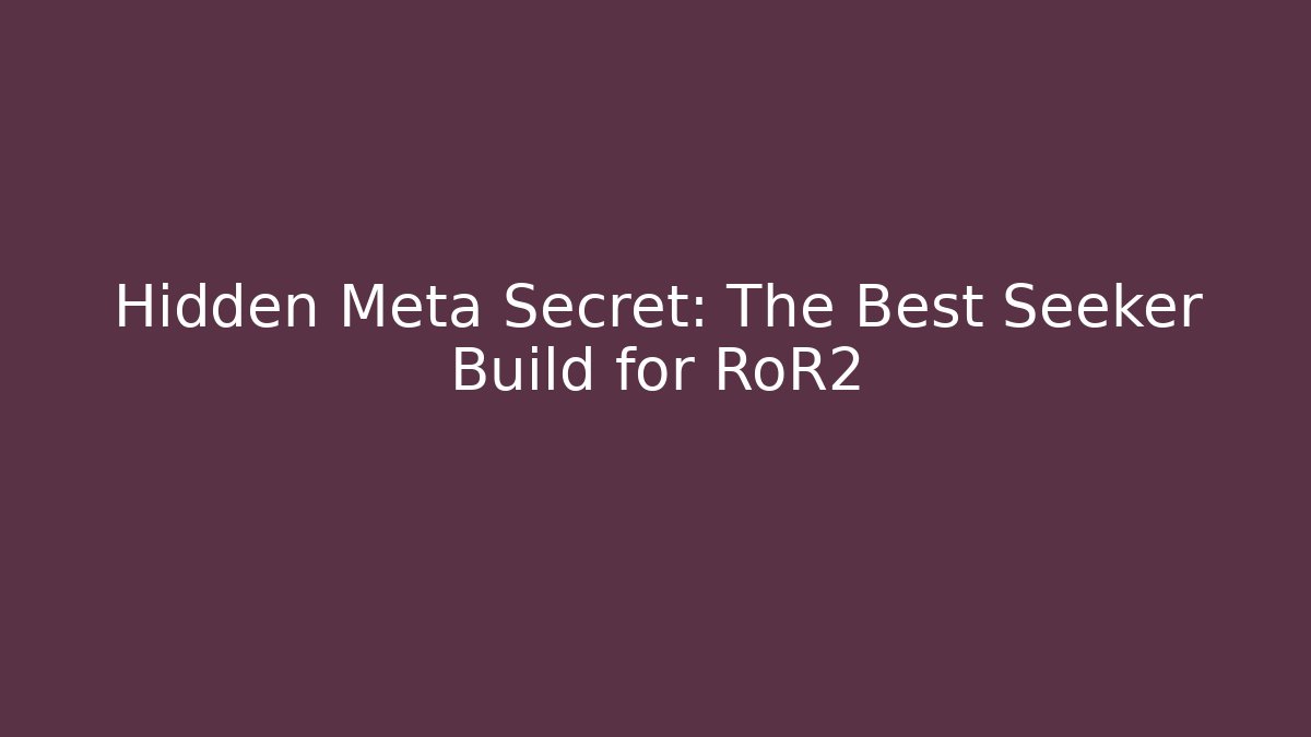 Hidden Meta Secret: The Best Seeker Build for RoR2