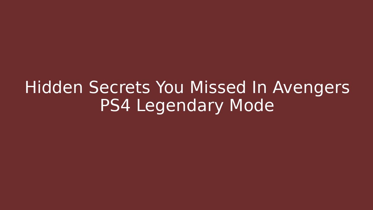 Hidden Secrets You Missed In Avengers PS4 Legendary Mode - The Family Holidays