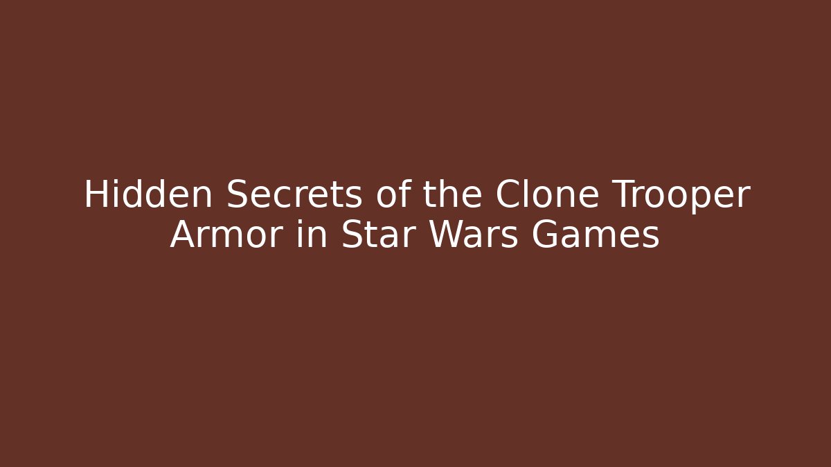 Hidden Secrets of the Clone Trooper Armor in Star Wars Games