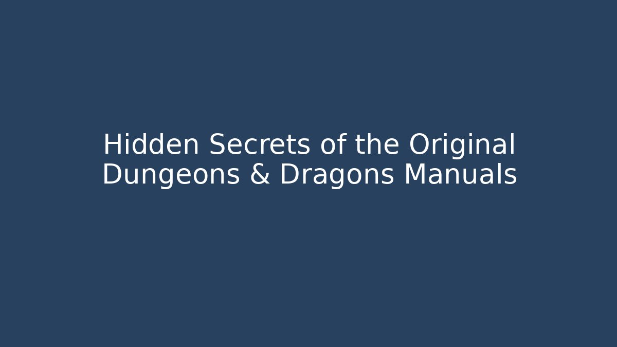 Hidden Secrets of the Original Dungeons & Dragons Manuals