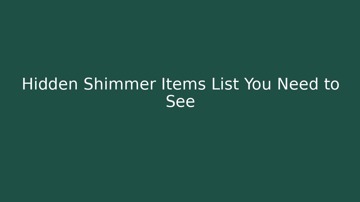 Hidden Shimmer Items List You Need to See