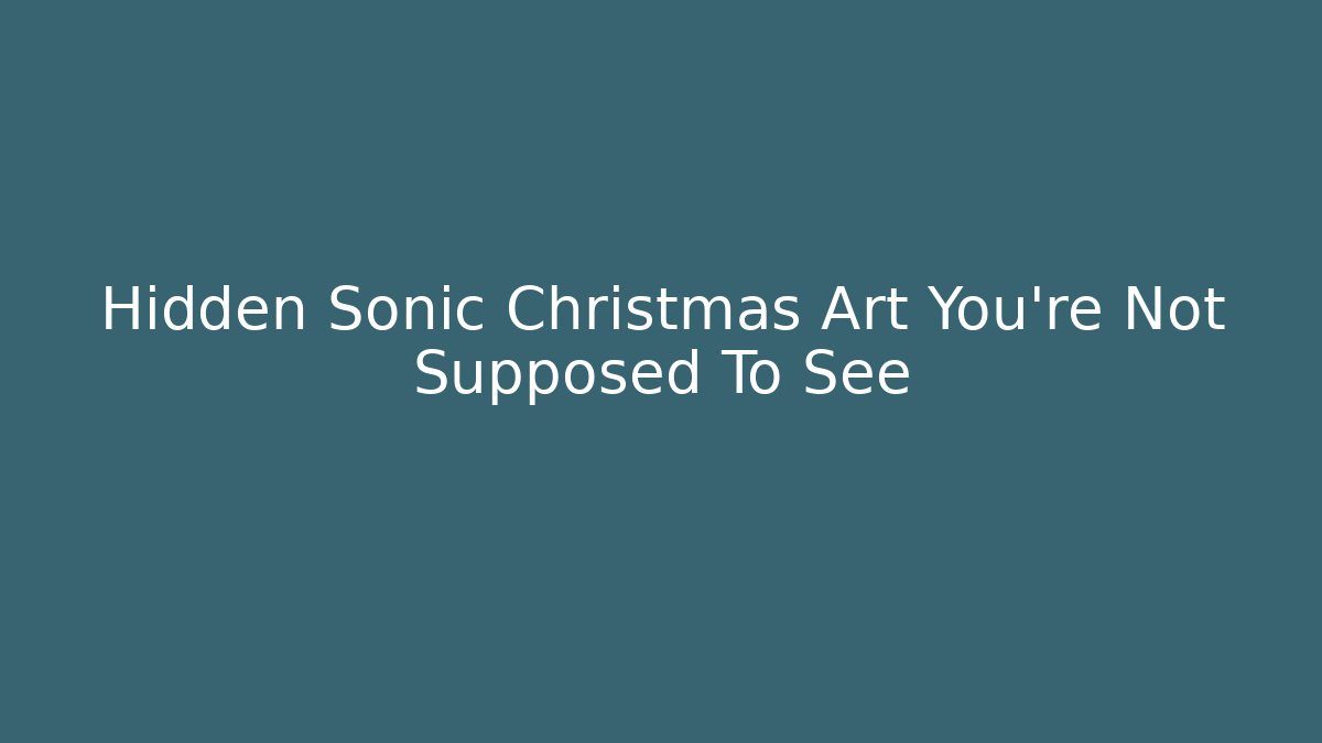 Hidden Sonic Christmas Art You're Not Supposed To See