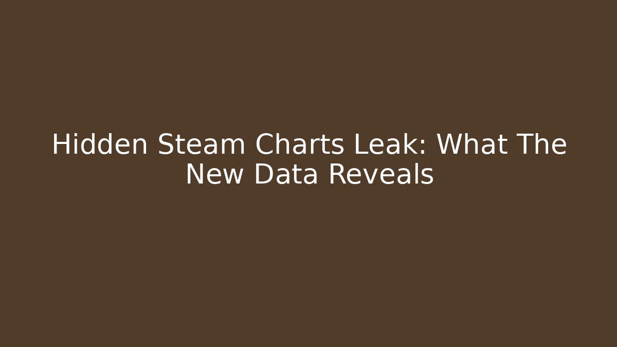 Hidden Steam Charts Leak: What The New Data Reveals