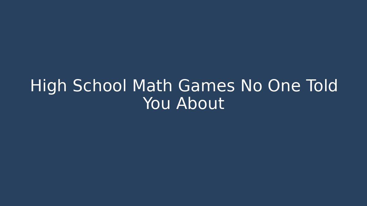 High School Math Games No One Told You About