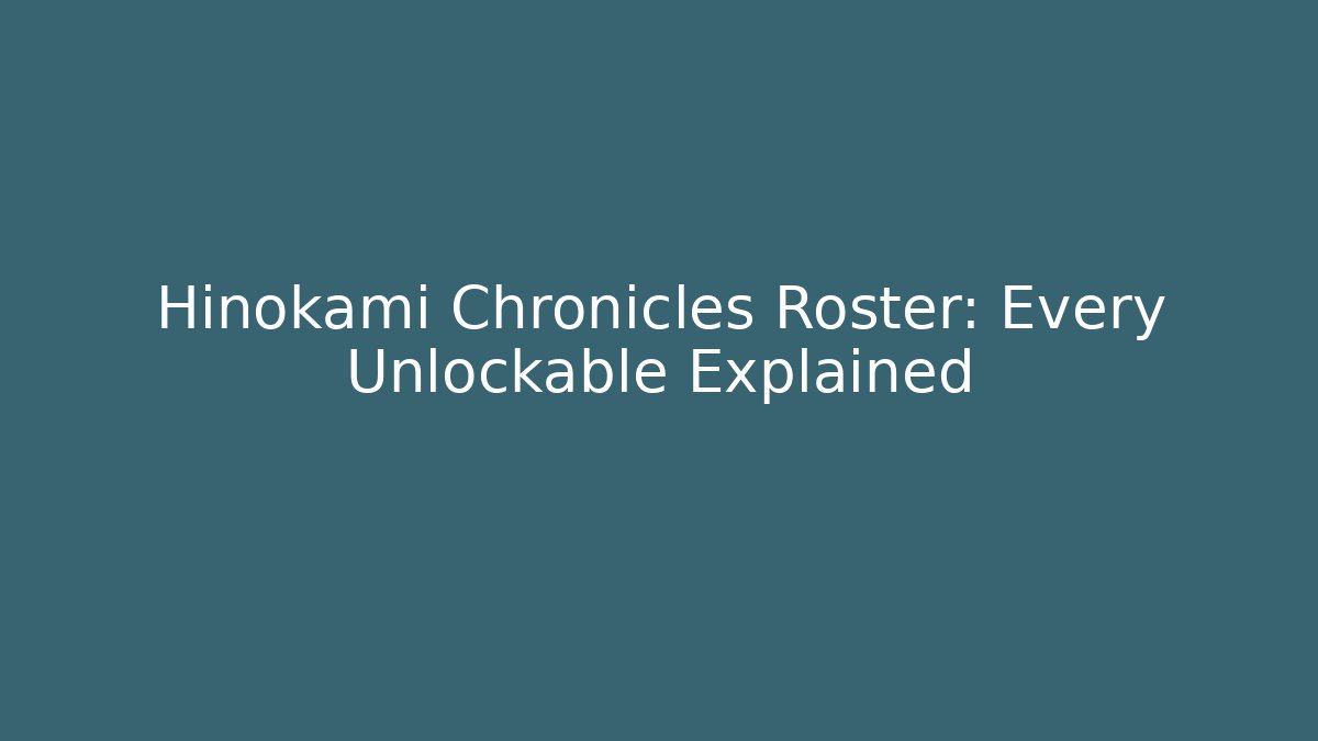 Hinokami Chronicles Roster: Every Unlockable Explained