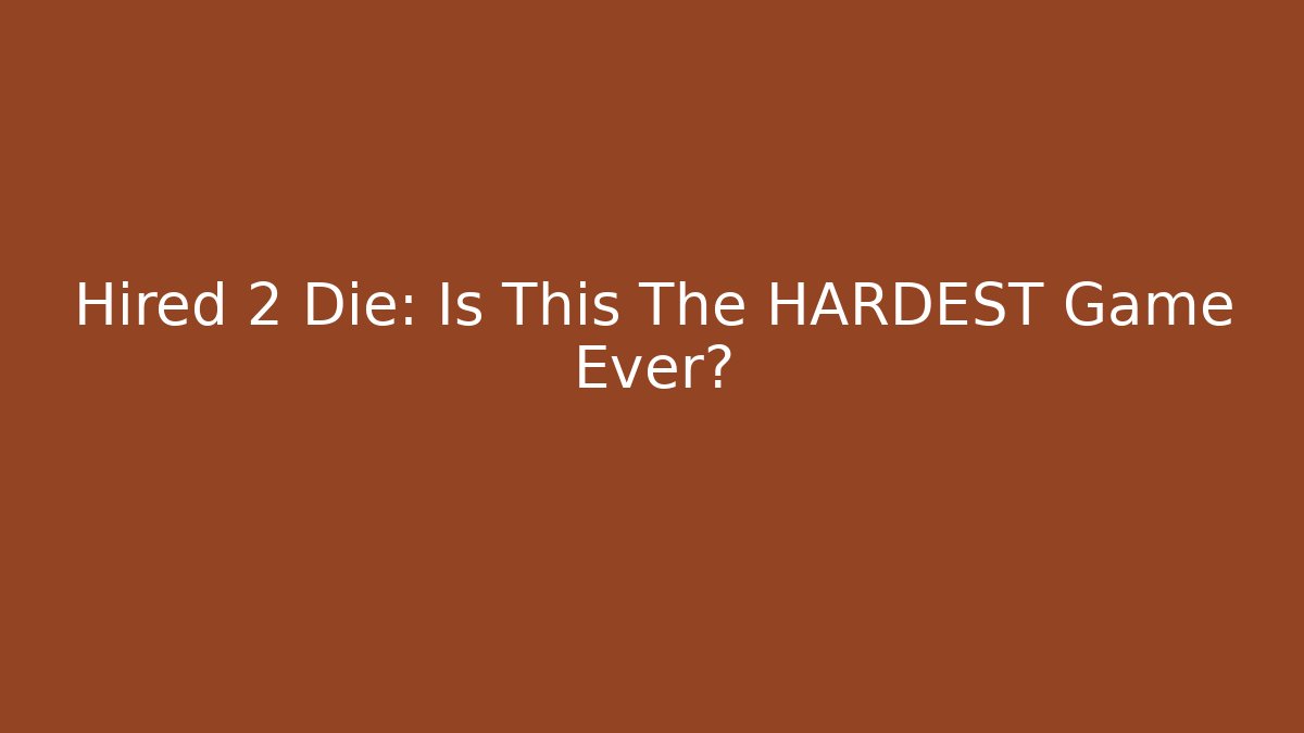 Hired 2 Die: Is This The HARDEST Game Ever? - The Family Holidays