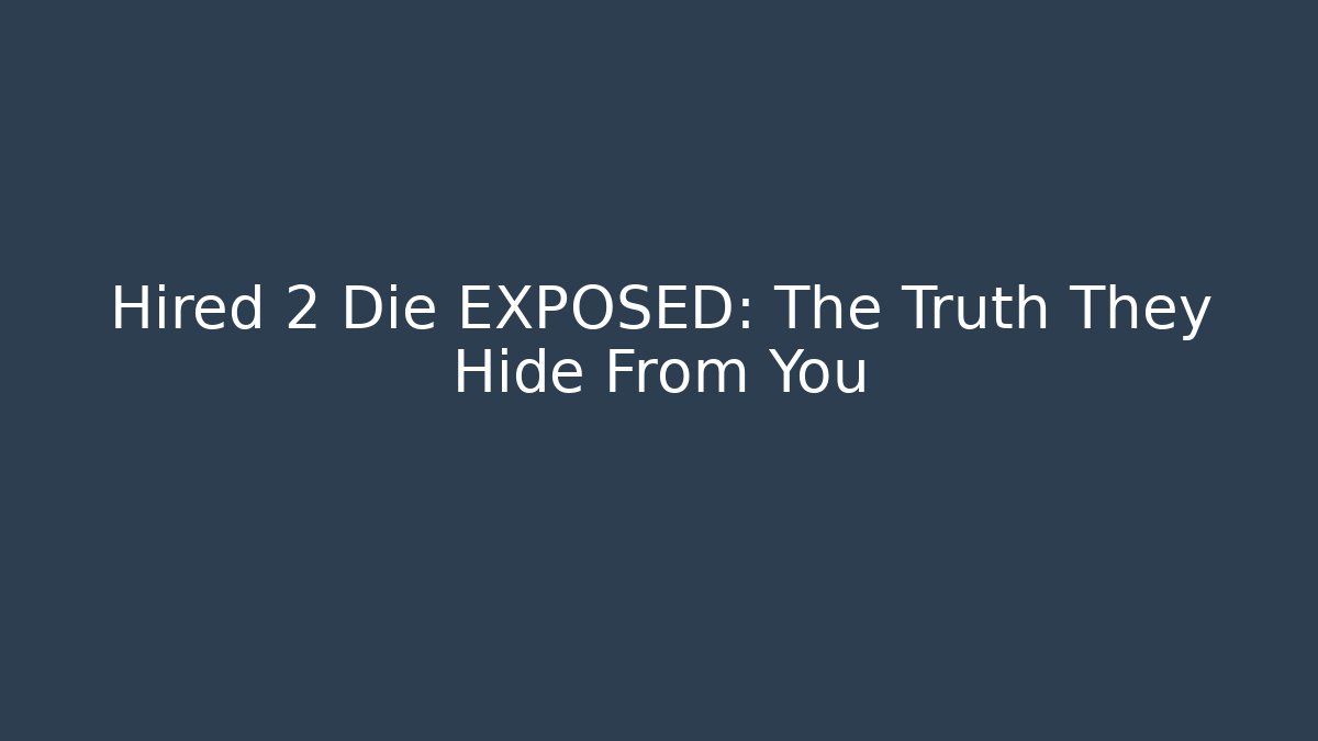 Hired 2 Die EXPOSED: The Truth They Hide From You