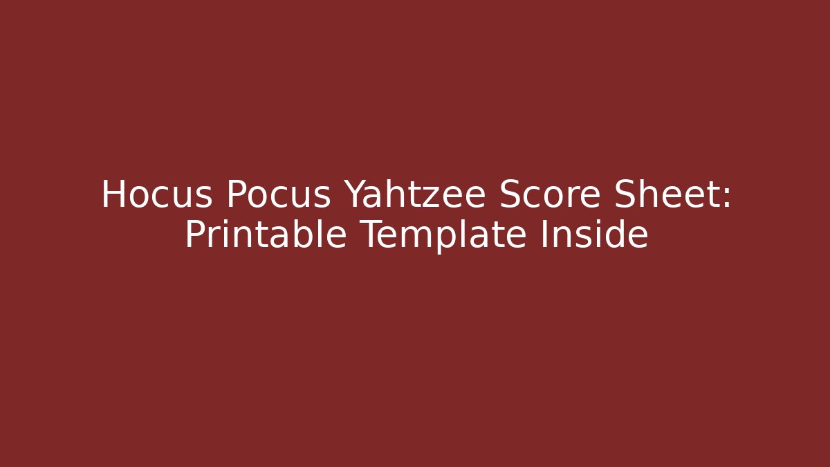 Hocus Pocus Yahtzee Score Sheet: Printable Template Inside