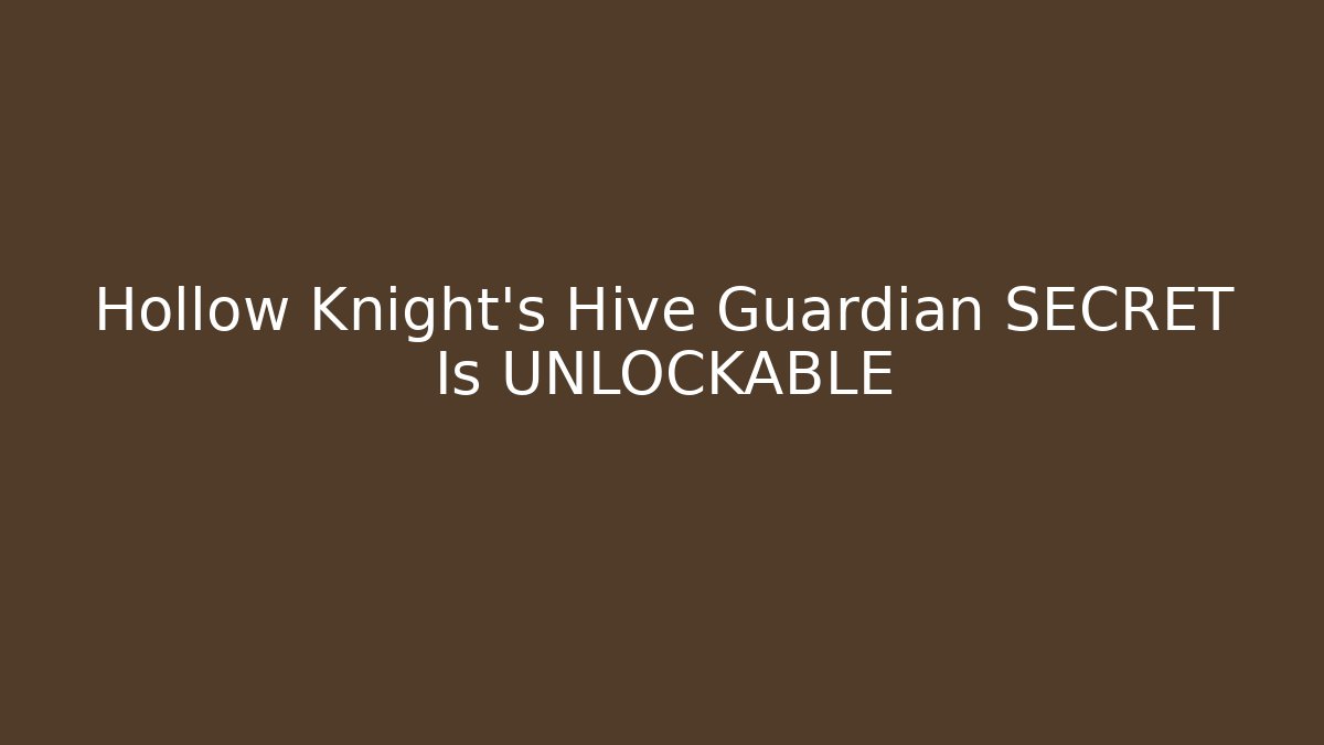 Hollow Knight's Hive Guardian SECRET Is UNLOCKABLE