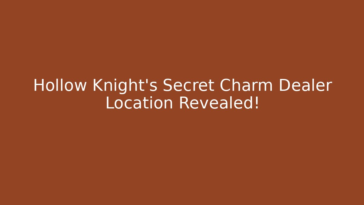 Hollow Knight's Secret Charm Dealer Location Revealed!