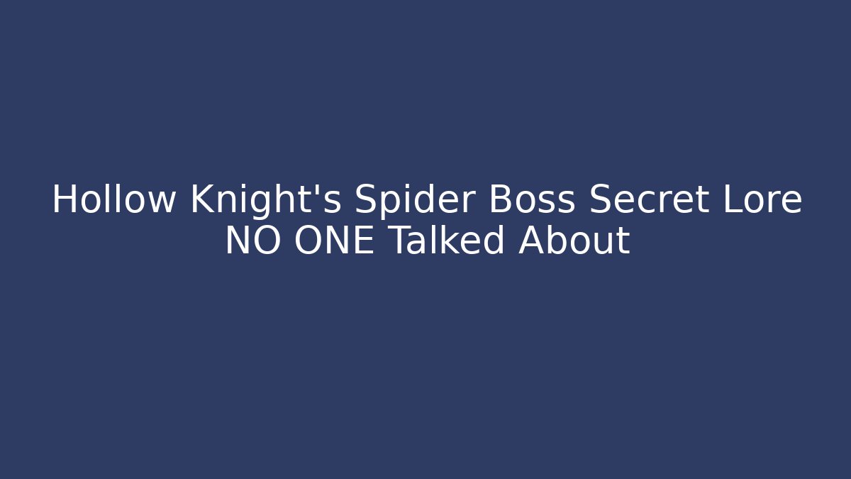 Hollow Knight's Spider Boss Secret Lore NO ONE Talked About