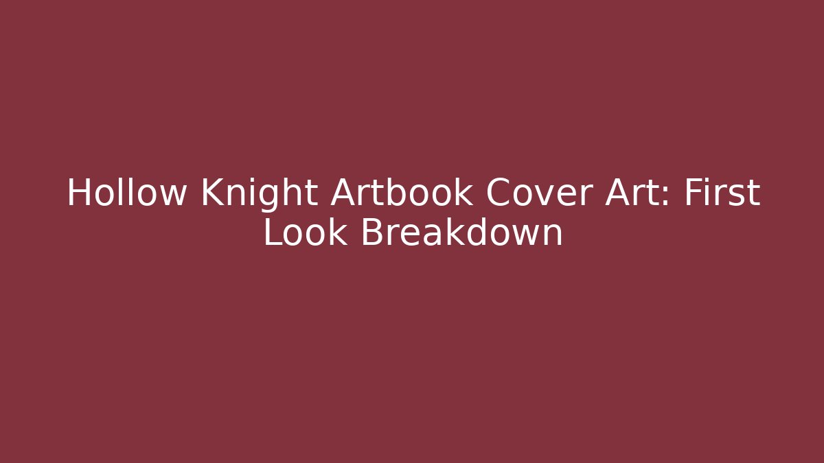 Hollow Knight Artbook Cover Art: First Look Breakdown