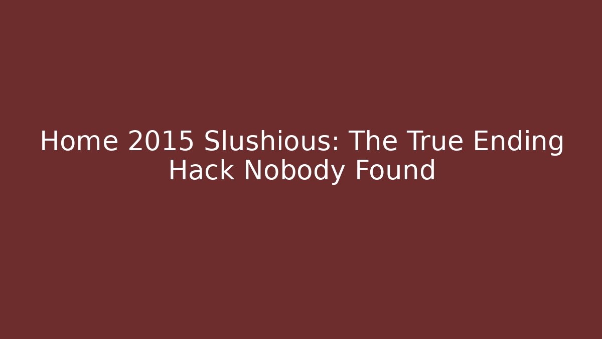 Home 2015 Slushious: The True Ending Hack Nobody Found