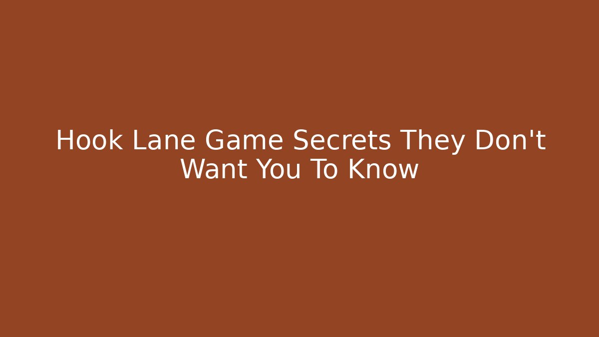 Hook Lane Game Secrets They Don't Want You To Know
