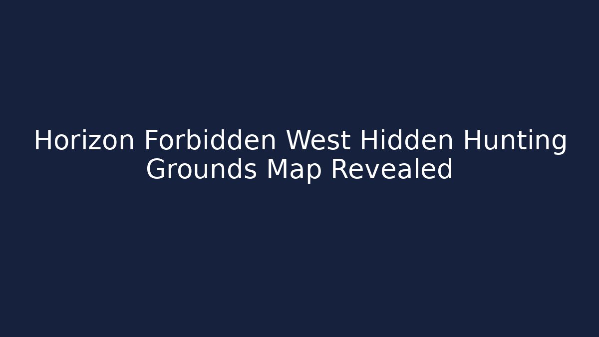 Horizon Forbidden West Hidden Hunting Grounds Map Revealed