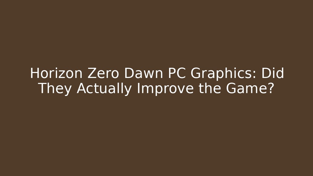 Horizon Zero Dawn PC Graphics: Did They Actually Improve the Game? - The Family Holidays