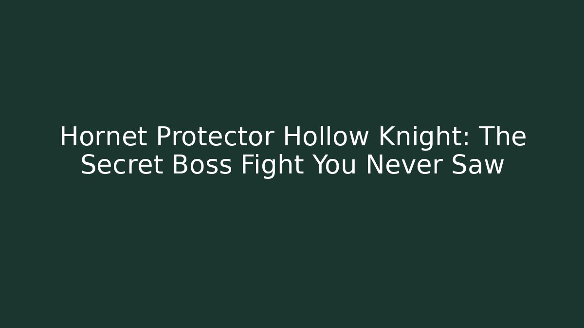 Hornet Protector Hollow Knight: The Secret Boss Fight You Never Saw