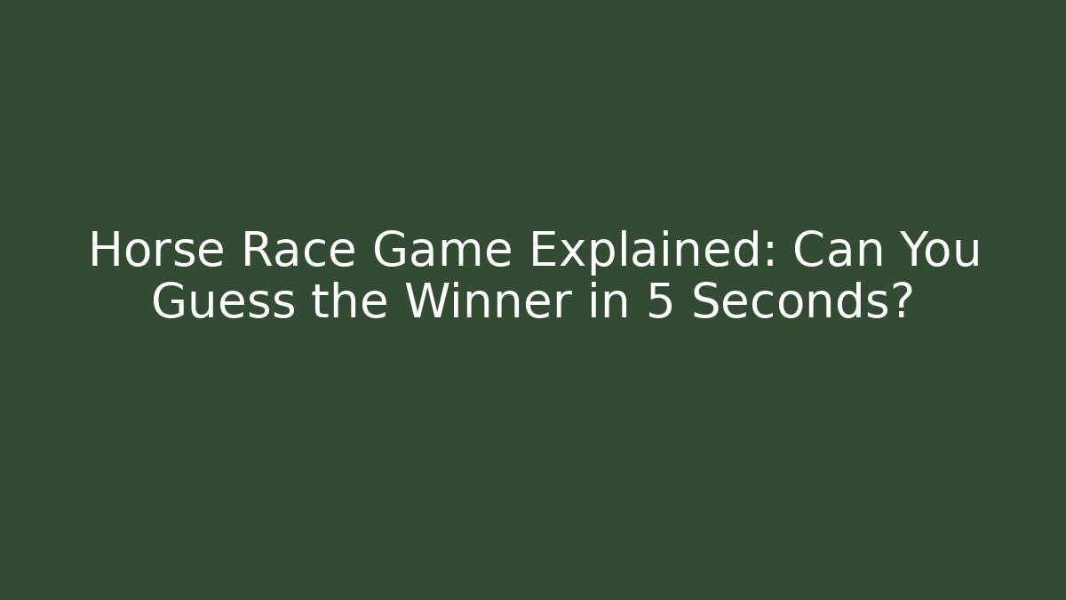 Horse Race Game Explained: Can You Guess the Winner in 5 Seconds?