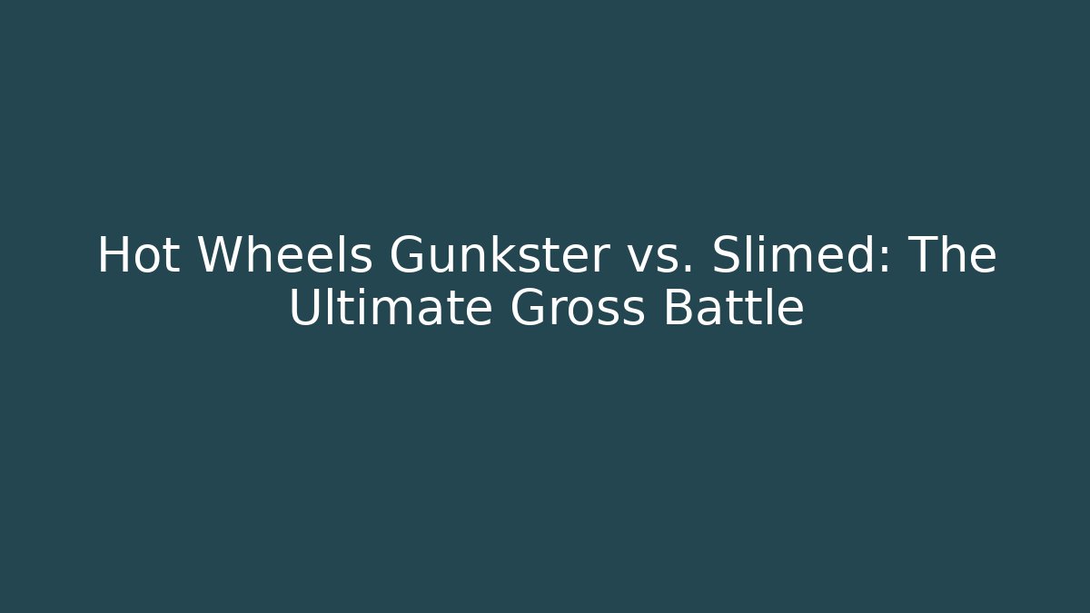 Hot Wheels Gunkster vs. Slimed: The Ultimate Gross Battle