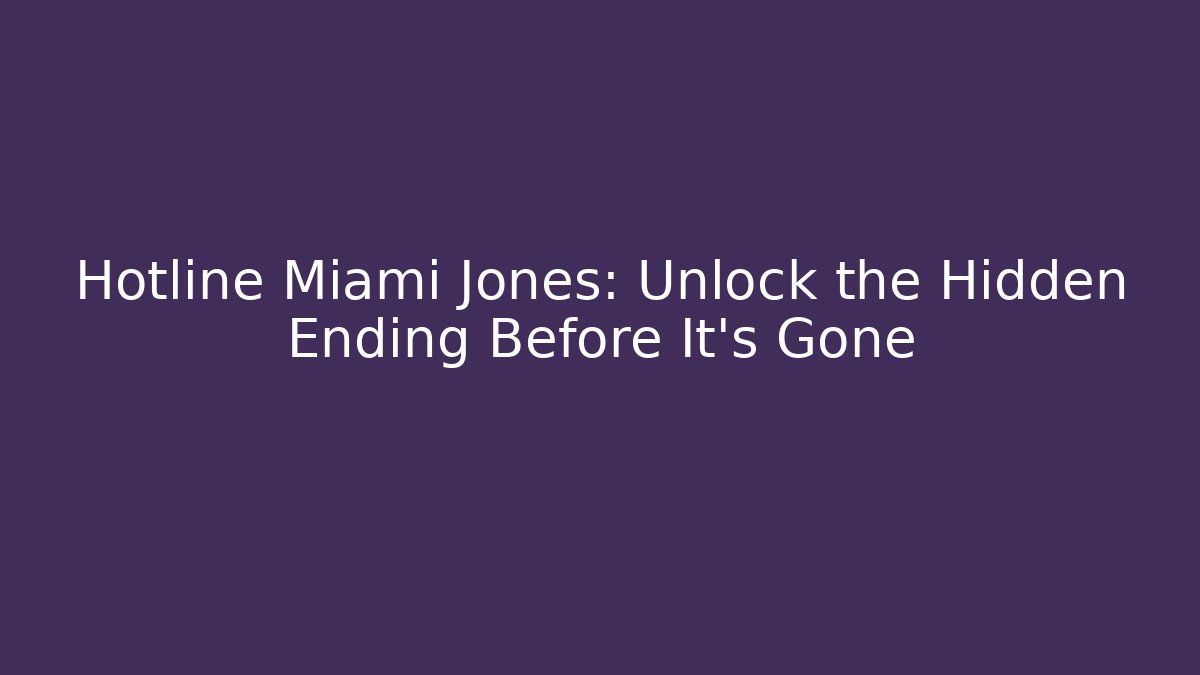 Hotline Miami Jones: Unlock the Hidden Ending Before It's Gone