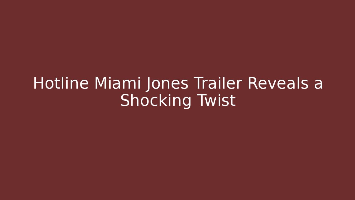 Hotline Miami Jones Trailer Reveals a Shocking Twist - The Family Holidays