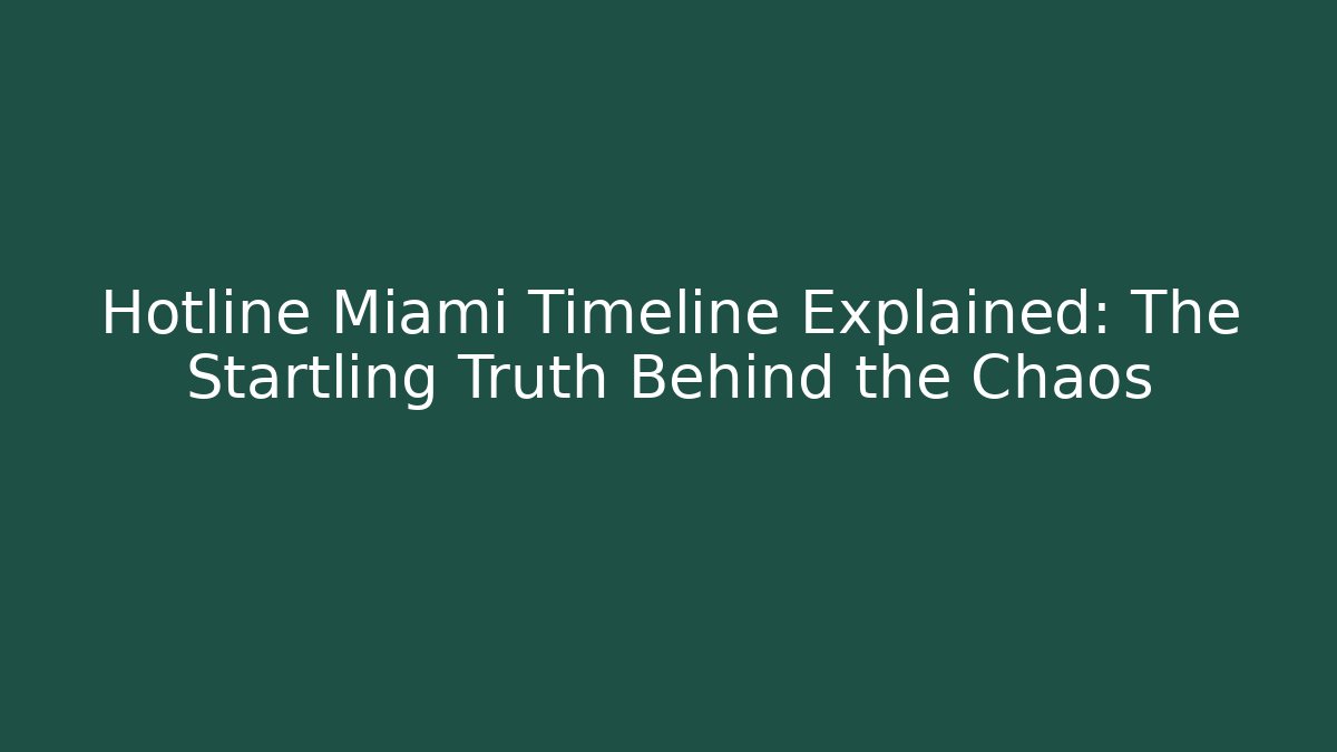 Hotline Miami Timeline Explained: The Startling Truth Behind the Chaos - The Family Holidays