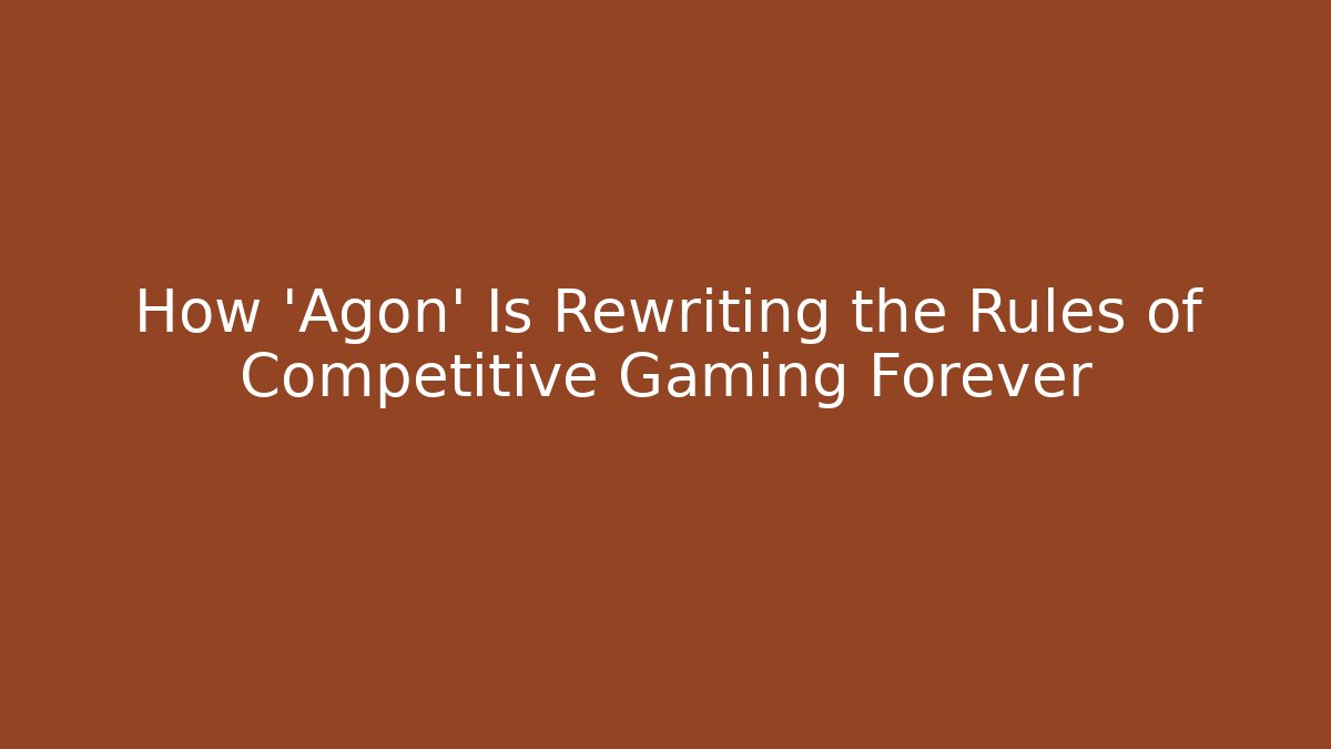 How 'Agon' Is Rewriting the Rules of Competitive Gaming Forever