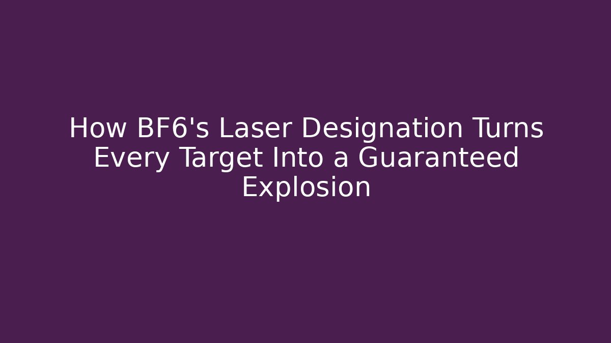 How BF6's Laser Designation Turns Every Target Into a Guaranteed Explosion